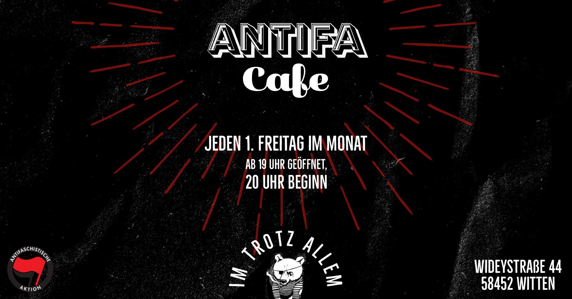 Antifa-Café im Trotz Allem – jeden 1. Freitag im Monat; ab 19:00 Uhr geöffnet; 20:00 Uhr Beginn: Wideystraße 44, 58452 Witten