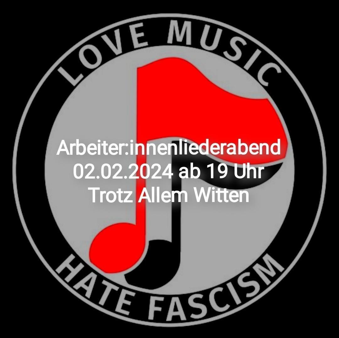 Arbeiter*innenliederabend, 2. Februar 2024 ab 19:00 Uhr, Trotz Allem, Witten; im Hintergrund ein abgewandeltes Logo der Antifaschistischen Aktion mit einer roten und einer schwarzen Note, die jeweils in eine Flagge übergehen, und dem Schriftzug „Love music, hate fascism“