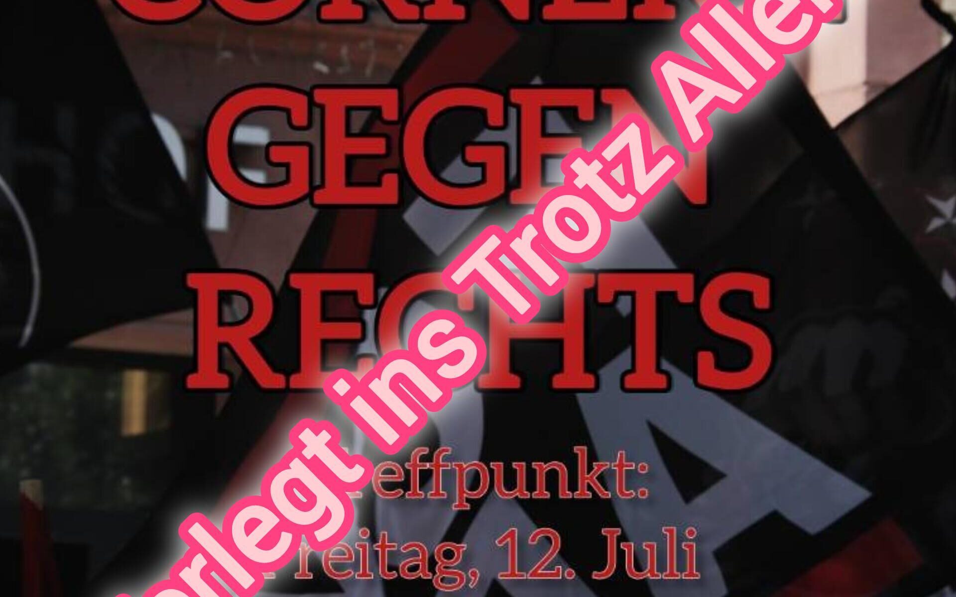 Cornern gegen Rechts – Treffpunkt: Freitag, 12. Juli 2024, ab 18:00 Uhr. verlegt ins Trotz Allem