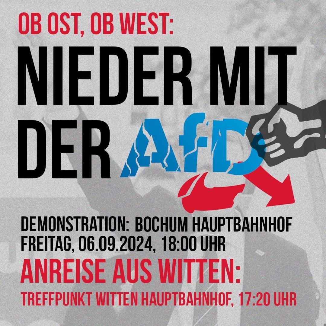 Ob Ost, ob West, Nieder mit der AfD; Demonstration: Bochum Hauptbahnhof, Freitag, 6. September 2024, 18:00 Uhr; Anreise aus Witten: Treffpunkt Witten Hauptbahnhof, 17:20 Uhr